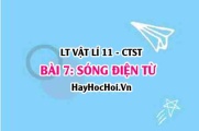 Khái niệm sóng điện từ là gì? Tính chất của sóng điện từ? Vật lí 11 bài 7 CTST